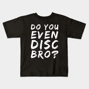 Do you even disc bro? Kids T-Shirt